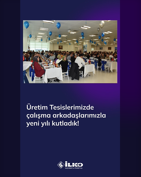 İLKO İlaç Ailesi Olarak Üretim Tesislerimizde Çalışma Arkadaşlarımızla Yeni Yıl Yemeğinde Bir Araya Geldik